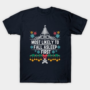 Most Likely to Fall Asleep First - Humorous Christmas Gift Idea for Sleepyhead on Social Gatherings or Events T-Shirt